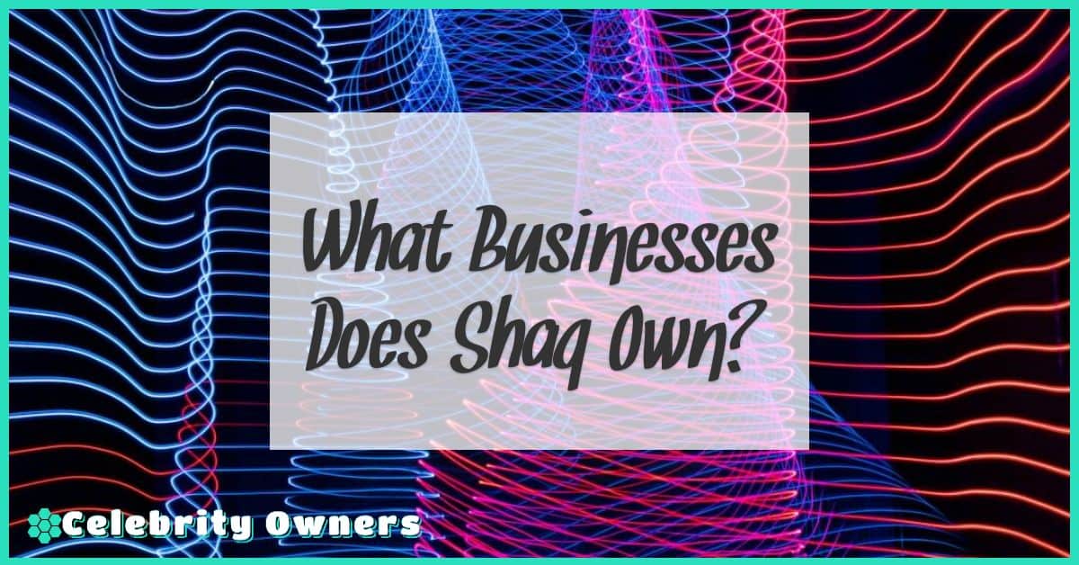 what businesses does shaq own