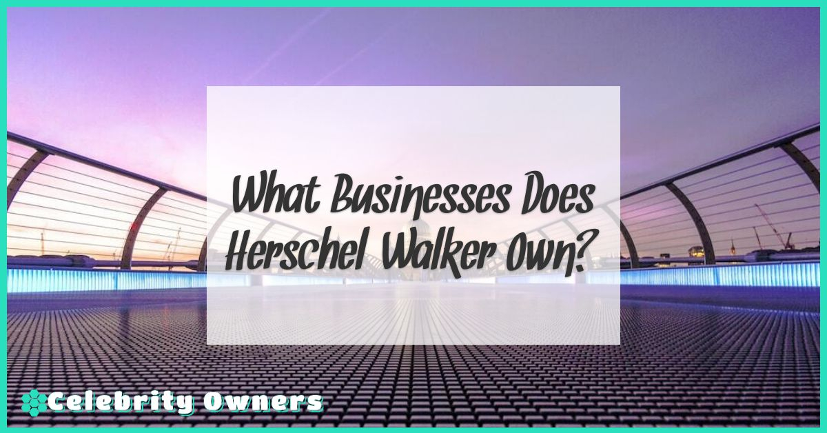 What Businesses Does Herschel Walker Own?