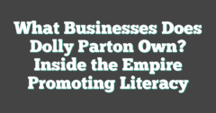 What Businesses Does Dolly Parton Own? Inside The Empire Promoting Literacy