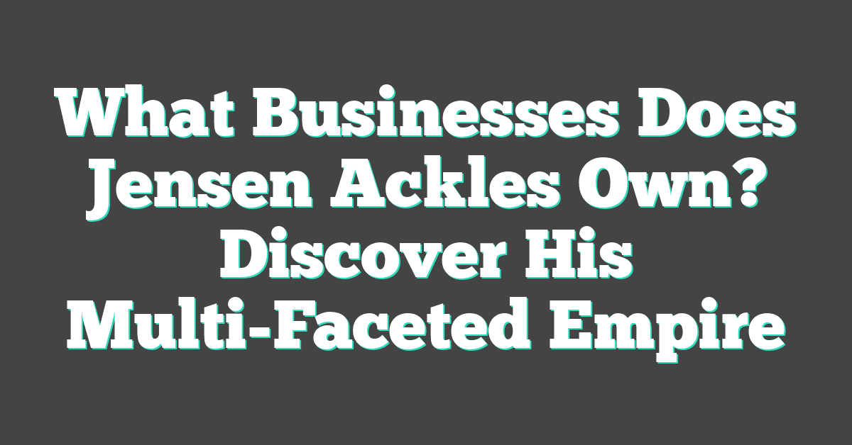 What Businesses Does Jensen Ackles Own? Discover His Multi-Faceted Empire