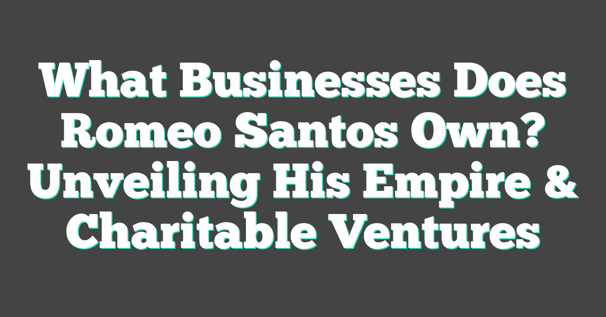 What Businesses Does Romeo Santos Own? Unveiling His Empire & Charitable Ventures