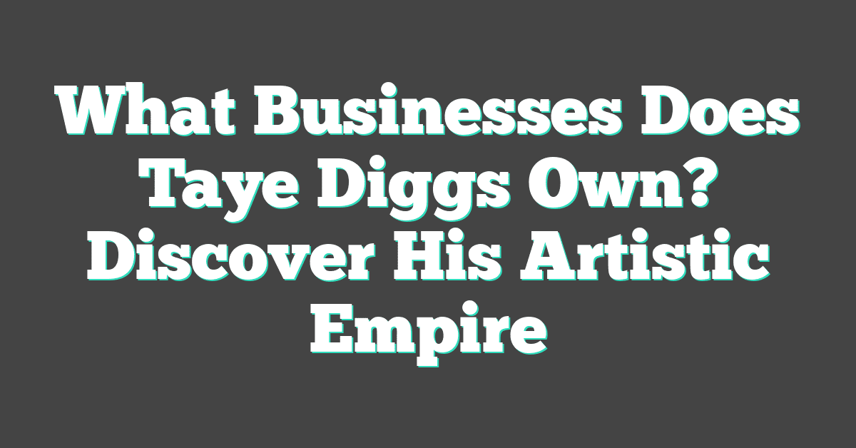 What Businesses Does Taye Diggs Own? Discover His Artistic Empire