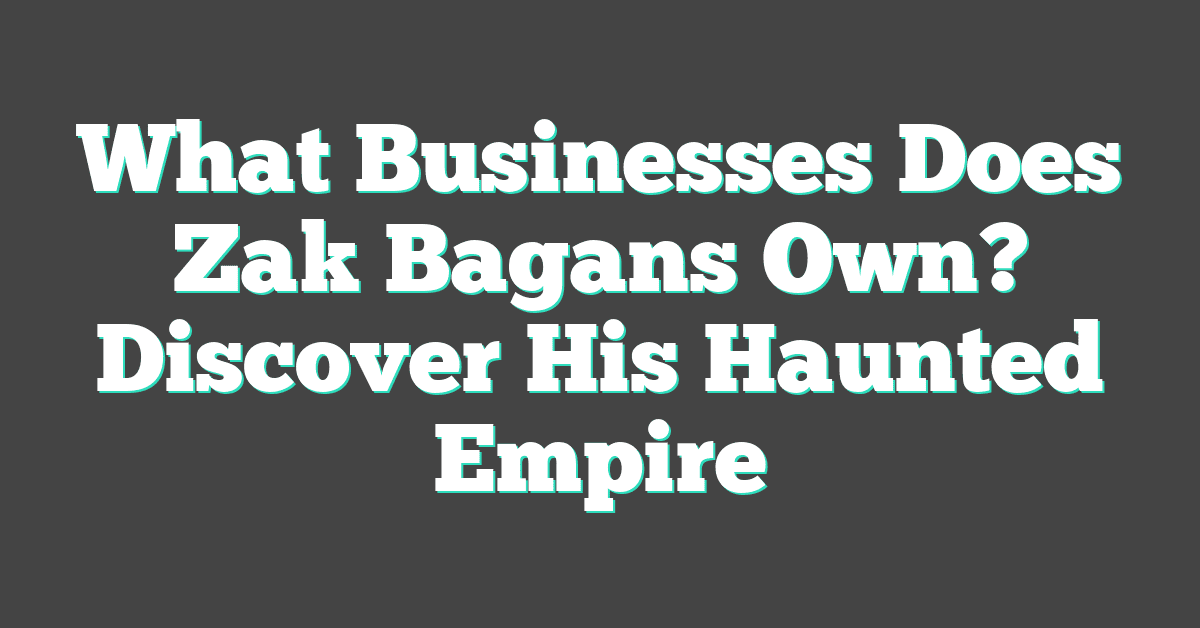 What Businesses Does Zak Bagans Own? Discover His Haunted Empire