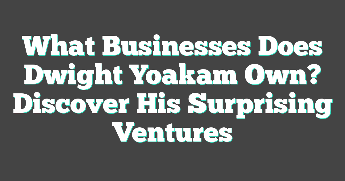 What Businesses Does Dwight Yoakam Own? Discover His Surprising Ventures