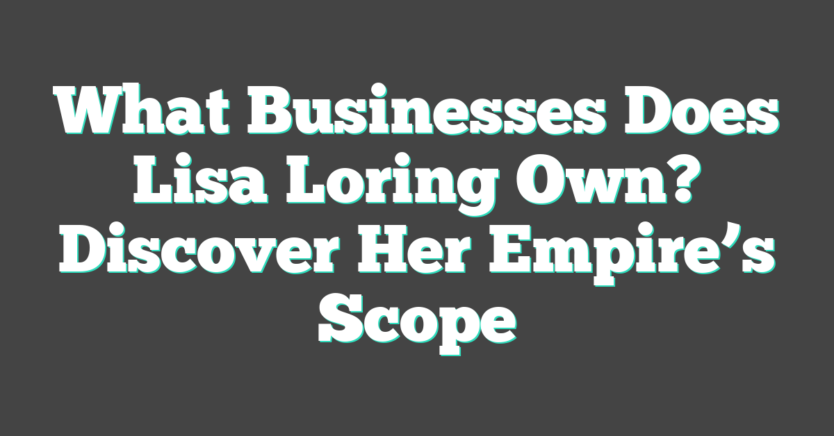 What Businesses Does Lisa Loring Own? Discover Her Empire’s Scope