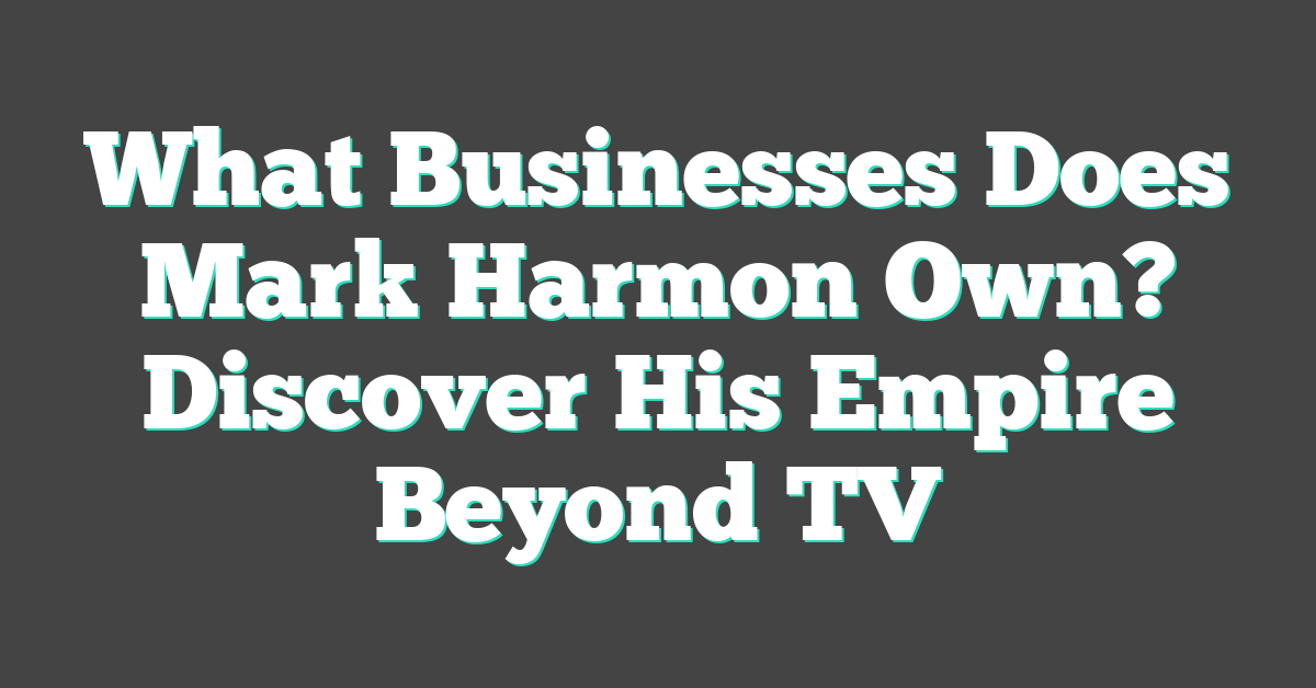 What Businesses Does Mark Harmon Own? Discover His Empire Beyond TV
