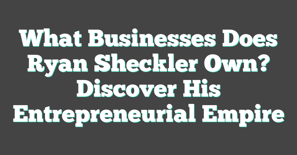 What Businesses Does Ryan Sheckler Own? Discover His Entrepreneurial Empire