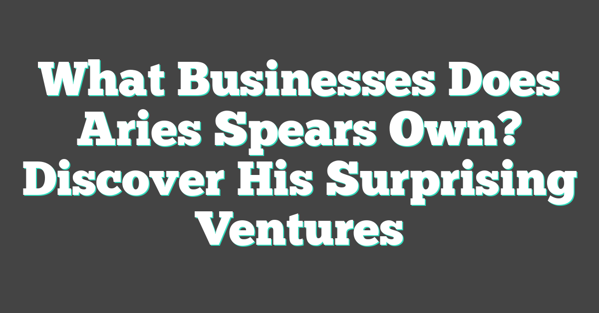 What Businesses Does Aries Spears Own? Discover His Surprising Ventures
