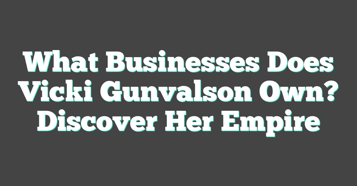 What Businesses Does Vicki Gunvalson Own? Discover Her Empire