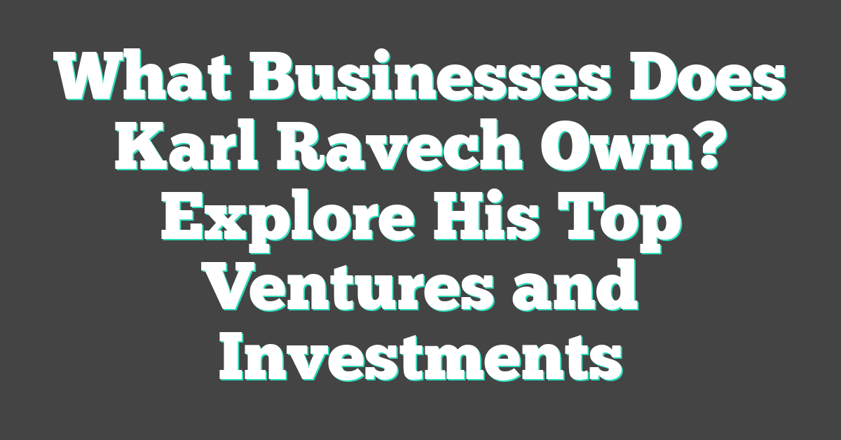 What Businesses Does Karl Ravech Own? Explore His Top Ventures and Investments