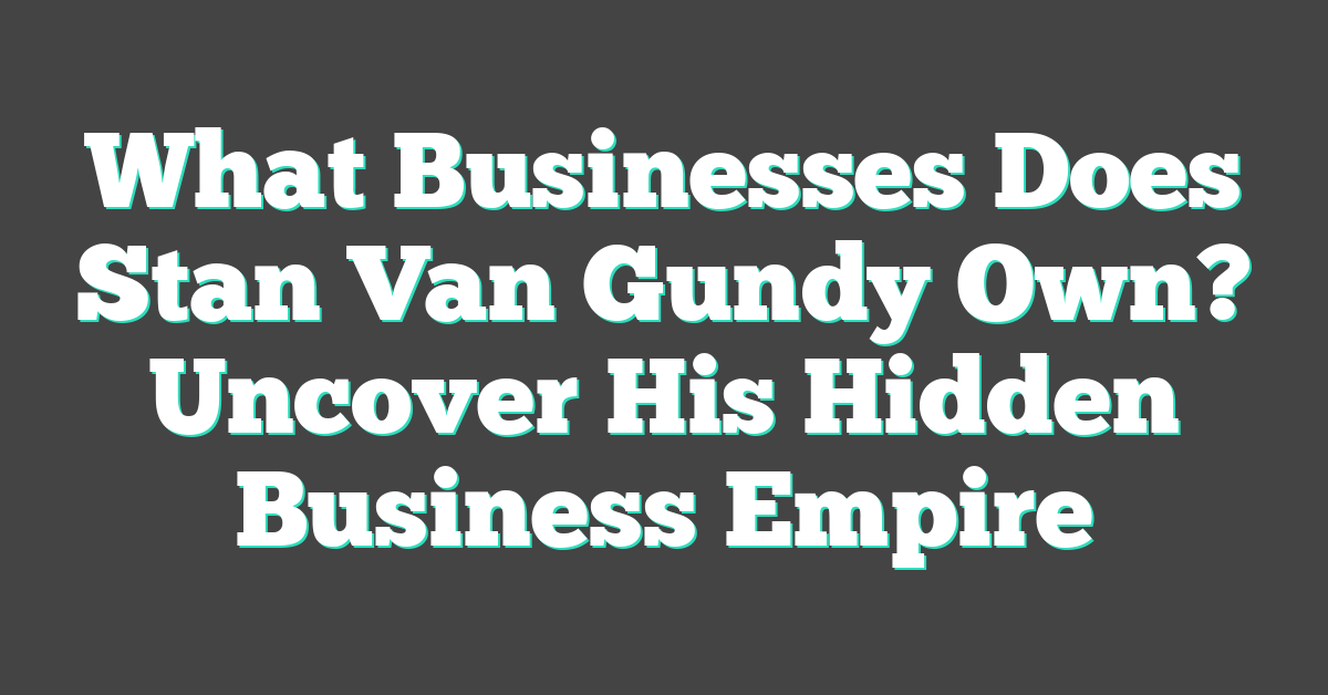 What Businesses Does Stan Van Gundy Own? Uncover His Hidden Business Empire