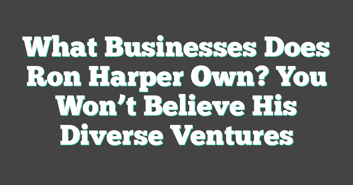 What Businesses Does Ron Harper Own? You Won’t Believe His Diverse Ventures